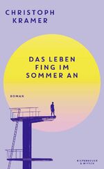 ISBN 9783462007985: Das Leben fing im Sommer an – Roman | SPIEGEL Bestseller Platz 1 | Der berührende Coming-of-Age-Roman des Fußballweltmeisters
