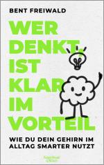 ISBN 9783462009859: Wer denkt, ist klar im Vorteil – Wie du dein Gehirn im Alltag smarter nutzt