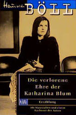 ISBN 9783462016406: Die verlorene Ehre der Katharina Blum oder: Wie Gewalt entstehen oder wohin sie führen kann . Erzählung