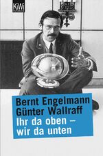 ISBN 9783462023763: Ihr da oben - wir da unten Bernt Engelmann ; Günter Wallraff