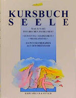 ISBN 9783462025255: Kursbuch Seele. Was tun bei psychischen Problemen? Beratung. Selbsthilfe. Medikamente. 120 Psychotherapien auf dem Prüfstand