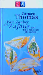 ISBN 9783462027105: Vom Zauber des Zufalls. Eine Einladung zum Mitmachen. Carmen Thomas