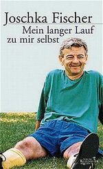 ISBN 9783462027945: Mein langer Lauf zu mir selbst. Joschka Fischer. Mit einem Nachw. von Herbert Steffny