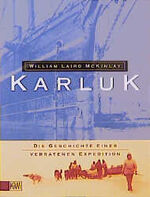 Karluk - die Geschichte einer verratenen Expedition