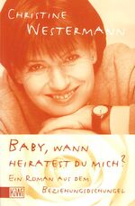 ISBN 9783462028560: Baby, wann heiratest Du mich - ein Roman aus dem Beziehungsdschungel