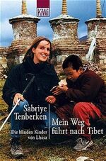 ISBN 9783462031706: Mein Weg führt nach Tibet – Die blinden Kinder vo Lhasa