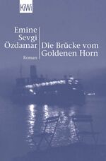 Emine Sevgi Özdamar: Die Brücke vom Gold Emine Sevgi Özdamar: Die Brücke vom Gold