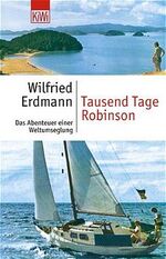 ISBN 9783462032383: Tausend Tage Robinson – Das Abenteuer einer Weltumseglung