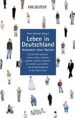 ISBN 9783462034141: Leben in Deutschland. [Neubuch] Anatomie einer Nation.   Auf die Welt kommen, lernen, lieben, arbeiten, glauben, wohnen, träumen, alt werden und sterben - eine Entdeckungsreise in das eigene Land.