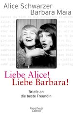 Liebe Alice! Liebe Barbara! - Briefe an die beste Freundin