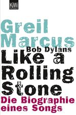 Bob Dylans Like a Rolling Stone - Die Biographie eines Songs