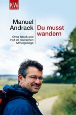 ISBN 9783462034882: Du musst wandern – Ohne Stock und Hut im deutschen Mittelgebirge