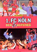 ISBN 9783462035018: 1. FC Köln. Der Aufstieg