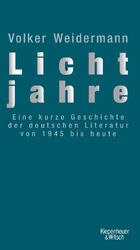 ISBN 9783462036930: Lichtjahre – Eine kurze Geschichte der deutschen Literatur von 1945 bis heute