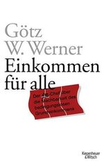 ISBN 9783462037753: Einkommen für alle - Der dm-Chef über die Machbarkeit des bedingungslosen Grundeinkommens