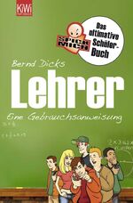 ISBN 9783462039986: Lehrer - Eine Gebrauchsanweisung für Schüler – Das ultimative Spickmich-Schülerbuch