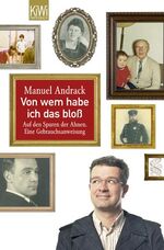 ISBN 9783462040388: Von wem habe ich das bloß - Auf den Spuren der Ahnen. Eine Gebrauchsanweisung