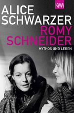 ISBN 9783462040555: Romy Schneider - Mythos und Leben. Mit zahlreichen Schwarzweiß-Fotos