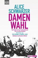 ISBN 9783462040685: Damenwahl - Vom Kampf um das Frauenwahlrecht bis zur ersten Kanzlerin. Mit Texten von Tissy Bruns & Chantal Louis. Geleitwort von Kanzlerin Merkel