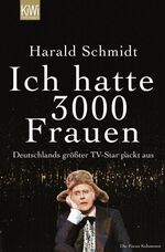 ISBN 9783462041040: Ich hatte 3000 Frauen : Deutschlands größter TV-Star packt aus ; die Focus-Kolumnen.