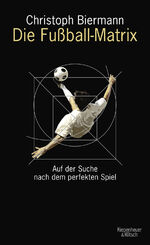 Die Fußball-Matrix - Auf der Suche nach dem perfekten Spiel