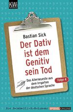 ISBN 9783462041644: Der Dativ ist dem Genitiv sein Tod - Folge 4 - Das Allerneueste aus dem Irrgarten der deutschen Sprache