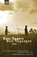 ISBN 9783462042030: Weit gegangen : das Leben des Valentino Achak Deng ; Roman. Dave Eggers. Aus dem amerikan. Engl. übers. von Ulrike Wasel und Klaus Timmermann / KiWi ; 1145 : Paperback; Paperbacks bei Kiepenheuer & Witsch