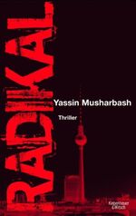 ISBN 9783462043389: Radikal: Thriller Thriller