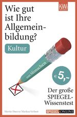 ISBN 9783462043679: Wie gut ist Ihre Allgemeinbildung? Kultur - Der große SPIEGEL-Wissenstest zum Mitmachen