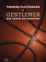 ISBN 9783462043693: Gentlemen, wir leben am Abgrund: Eine Saison im deutschen Profi-Basketball