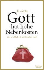 ISBN 9783462044850: Gott hat hohe Nebenkosten: Wer wirklich für die Kirchen zahlt wer wirklich für die Kirchen zahlt