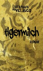 ISBN 9783462045734: Tigermilch: Roman Roman