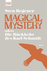 ISBN 9783462046892: Magical Mystery oder: Die Rückkehr des Karl Schmidt: Roman