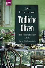 Tom Hillenbrand: Tödliche Oliven - Ein k Tom Hillenbrand: Tödliche Oliven - Ein k