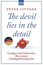 ISBN 9783462047035: The devil lies in the detail - Lustiges und Lehrreiches über unsere Lieblingsfremdsprache