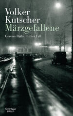 ISBN 9783462047073: Märzgefallene - Gereon Raths fünfter Fall - 1. Auflage