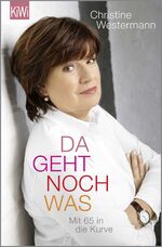 ISBN 9783462047615: Da geht noch was - Mit 65 in die Kurve