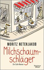 ISBN 9783462048810: Milchschaumschläger - Ein Café-Roman