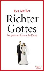 ISBN 9783462049480: Richter Gottes - Die geheimen Prozesse der Kirche. Paralleljustiz mitten in Deutschland