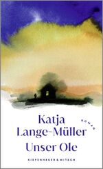 ISBN 9783462050172: Unser Ole | Roman | Katja Lange-Müller | Buch | 240 S. | Deutsch | 2024 | Kiepenheuer & Witsch | EAN 9783462050172