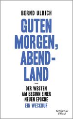 ISBN 9783462050493: Guten Morgen, Abendland - Der Westen am Beginn einer neuen Epoche – Ein Weckruf