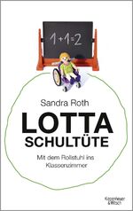 ISBN 9783462050721: Lotta Schultüte - Mit dem Rollstuhl ins Klassenzimmer