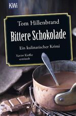 ISBN 9783462050738: Bittere Schokolade: Ein kulinarischer Krimi. Xavier Kieffer ermittelt