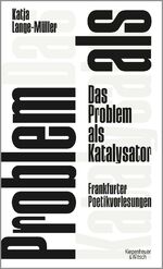 ISBN 9783462050905: Das Problem als Katalysator - Frankfurter Poetikvorlesungen