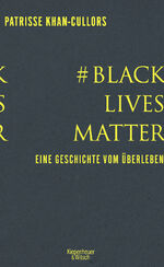 ISBN 9783462051285: #BlackLivesMatter - Eine Geschichte vom Überleben