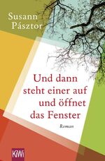 ISBN 9783462051865: Und dann steht einer auf und öffnet das Fenster