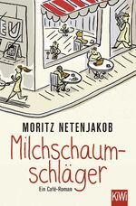 ISBN 9783462051896: Milchschaumschläger - Ein Café-Roman