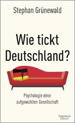 ISBN 9783462052442: Wie tickt Deutschland? - Psychologie einer aufgewühlten Gesellschaft