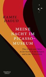 ISBN 9783462053319: Meine Nacht im Picasso-Museum - Über Erotik und Tabus in der Kunst, in der Religion und in der Wirklichkeit