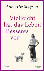 ISBN 9783462054095: Gesthuysen, Anne/Vielleicht hat das Leben Besseres vor